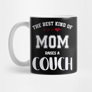 The best kind of mom raise a couch Mug